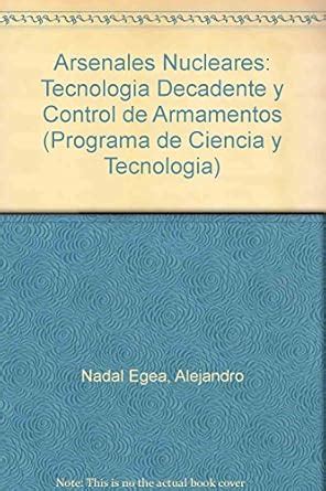 Amazon.in: Buy Arsenales Nucleares: Tecnologia Decadente y Control de ...