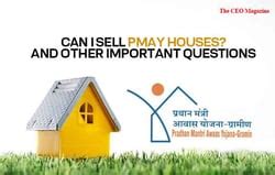 Can I Sell PMAY house? | The CEO Magazine India