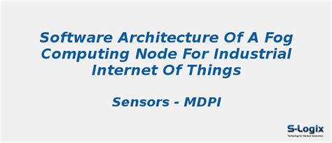 Software Architecture of a Fog Computing Node for IIOT | S-Logix