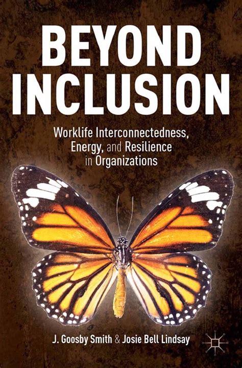 Beyond Inclusion: Worklife Interconnectedness, Energy, and Resilience ...