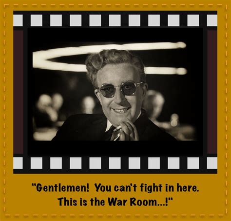 Dr. Strangelove | Epic movie, Secret life, Movie quotes