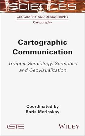 Buy Cartographic Communication: Graphic Semiology, Semiotics and ...