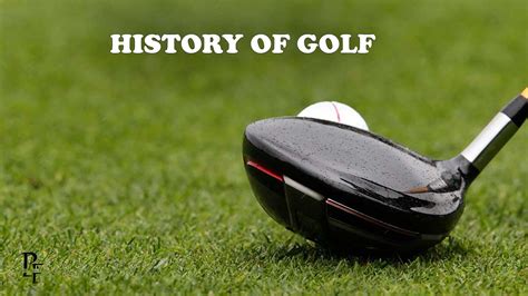 History of Golf | Golf Courses | Influential Figures