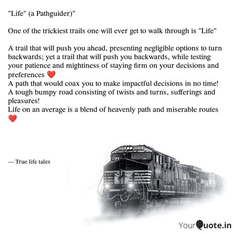 "Life" (a Pathguider)" O... | Quotes & Writings by TLT ©mPers | YourQuote