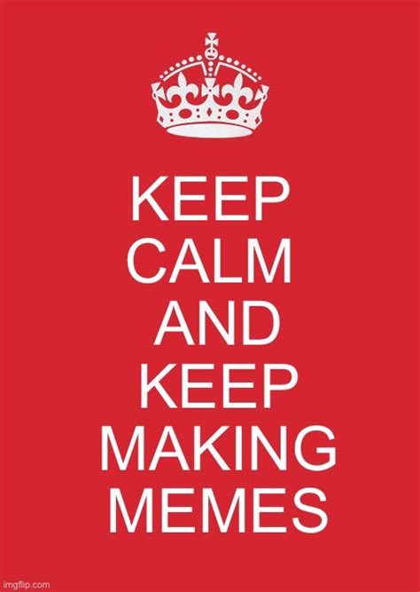 Keep Calm And Carry On Red Meme - Imgflip