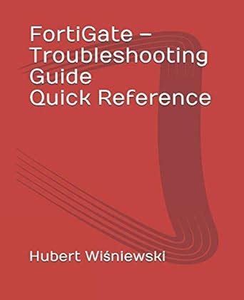 FortiGate - Troubleshooting Guide Quick Reference : Amazon.in: Books