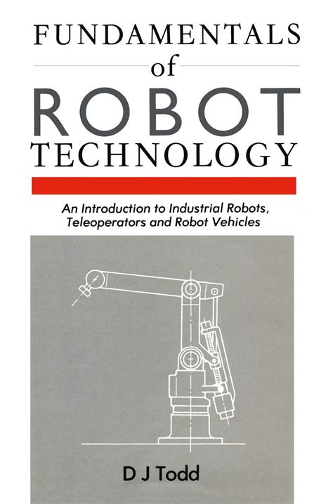 Buy Fundamentals of Robot Technology: An Introduction to Industrial ...