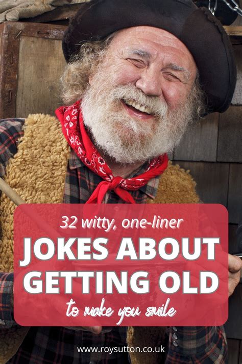 32 witty, one-liner jokes about getting old to make you smile - Roy Sutton