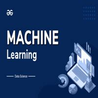 Image result for Machine Learning Tutorial GeeksforGeeks