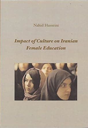 Impact of Culture on Iranian Female Education : Nahid Husseini: Amazon ...