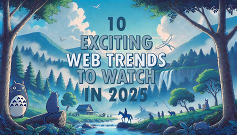 10 Exciting Web Trends to Watch in 2025