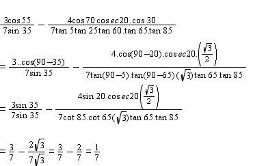 evaluate (3cos 55 deg \ 7sin 35 deg) - (4)(cos 70 deg cosec20 deg) \ (7 ...