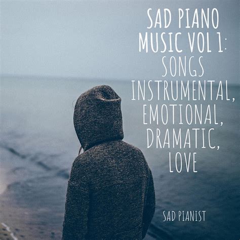 ‎Sad Piano Music vol 1: Songs Instrumental, Emotional, Dramatic, Love ...