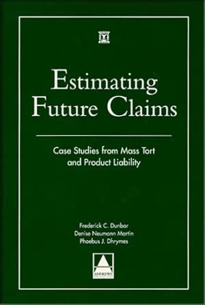 Buy Estimating Future Claims: Case Studies from Mass Tort and Product ...