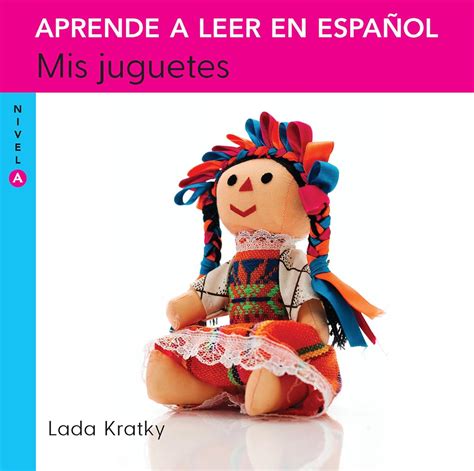 Mis juguetes (Nivel A) / My Toys (Level A) (APRENDE A LEER EN ESPAÑOL ...
