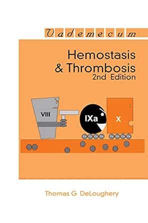 Hemostasis and Thrombosis (Vademecum) eBook : DeLoughery, Thomas G ...