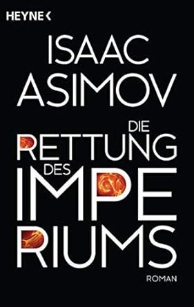 Die Rettung des Imperiums: Roman (Roboter und Foundation – der Zyklus ...