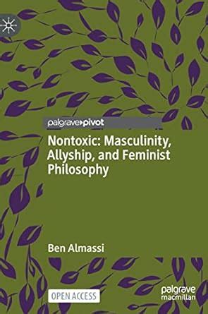 Buy Nontoxic: Masculinity, Allyship, and Feminist Philosophy Book ...