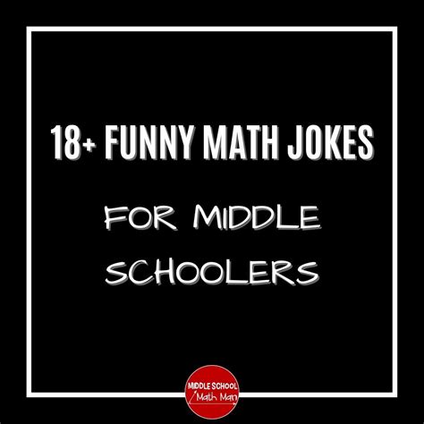 18+ Funny Math Jokes for Middle Schoolers — Middle School Math Man