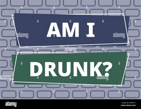 Conceptual caption Am I Drunk. Word Written on Doubtful if my alcohol ...