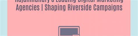 Rajahmundry's Leading Digital Marketing Agencies | Shaping Riverside ...