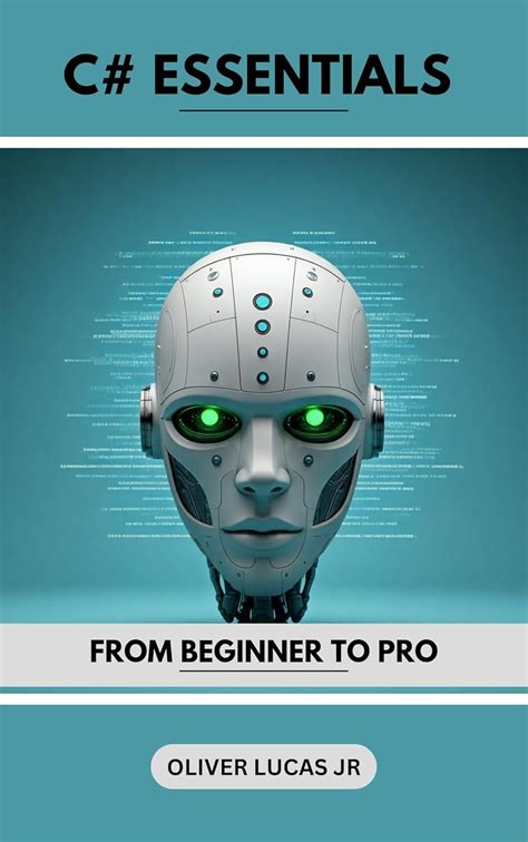 C# Essentials : From Beginner To Pro (C# Programming: A Comprehensive ...
