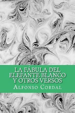 Buy La fábula del elefante blanco y otros versos / The fable of the ...