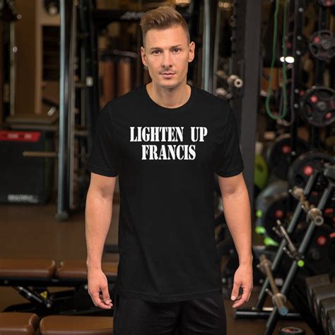 Lighten up Francis Unisex T-shirt | Etsy