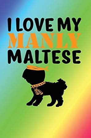 Buy I Love My Manly Maltese: Rainbow, Orange & Black Design, Blank ...