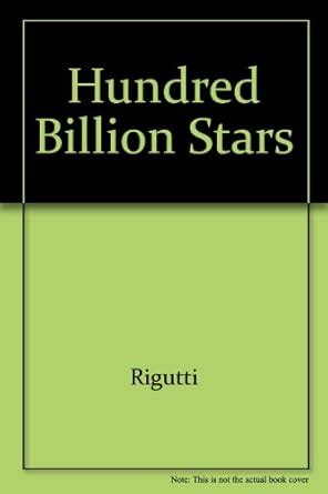 Buy Rigutti: A ∗hundred∗ Billion Stars (paper) Book Online at Low ...