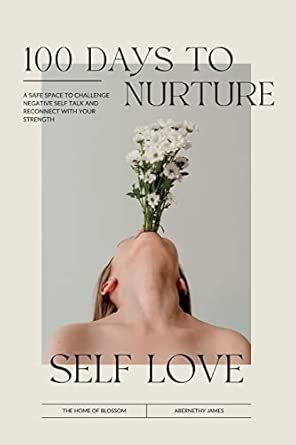 100 Days To Nurture Self Love; A Safe Space To Challenge Negative Self ...