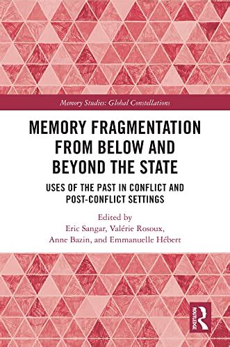 Memory Fragmentation from Below and Beyond the State: Uses of the Past ...