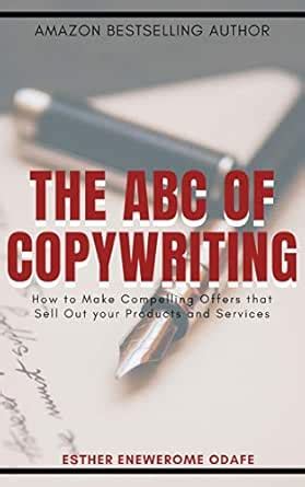 The ABC of Copywriting: How to Make Compelling Offers that Sell Out ...