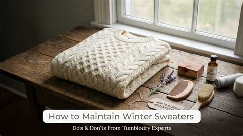How to Maintain Winter Sweaters: Dos & Don’ts