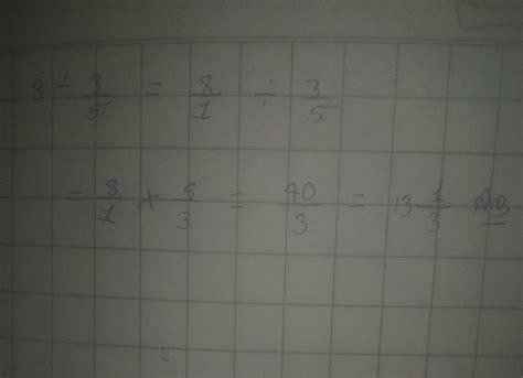 which result is obtained by dividing 8 from 3/5 - Brainly.in