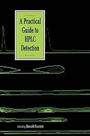 A Practical Guide to HPLC Detection eBook : Parriott, Donald: Amazon.in ...