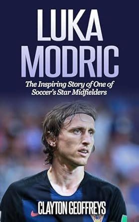 Luka Modric: The Inspiring Story of One of Soccer's Star Midfielders ...