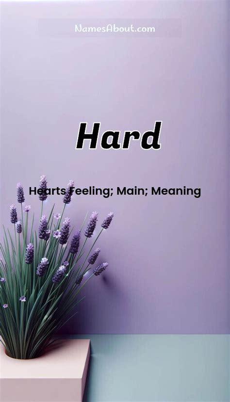 Hard Name Meaning & Origins, Nicknames, Sibling Ideas