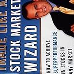 Trade Like a Stock Market Wizard: How to Achieve Super Performance in ...