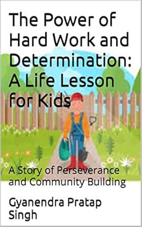 The Power of Hard Work and Determination: A Life Lesson for Kids: A ...