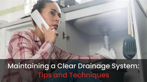 Maintaining A Clear Drainage System: Tips And Techniques