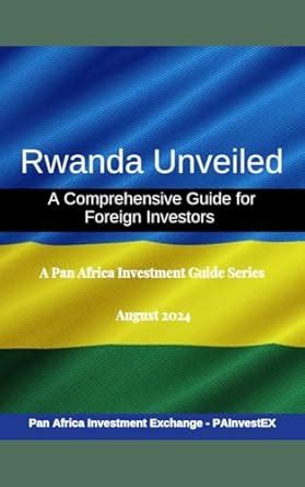 Rwanda Unveiled: A Comprehensive Guide for Foreign Investors eBook ...