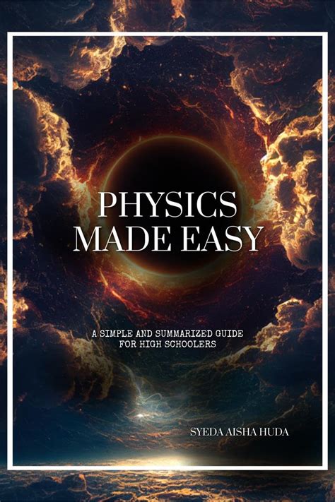 Physics Made Easy : A Simple and Summarized Guide for Grade 9 and above ...