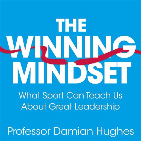 The Winning Mindset: What Sport Can Teach Us About Great Leadership ...