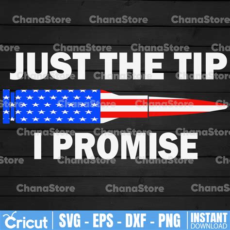 Just The Tip I Promise Svg,Gun Lover, Bullet American Flag,V | Inspire Uplift