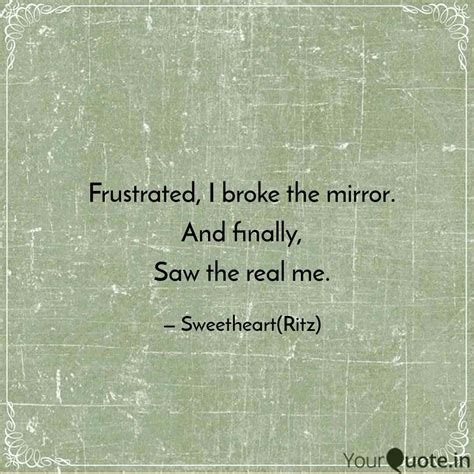 Frustrated, I broke the m... | Quotes & Writings by Ritz Desai | YourQuote