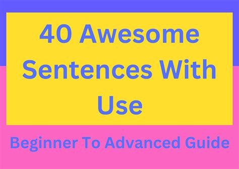 40 Awesome Sentences With Use: Beginner To Advanced Guide