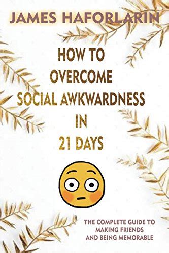 How to overcome social awkwardness in 21 days: The complete Guide to ...
