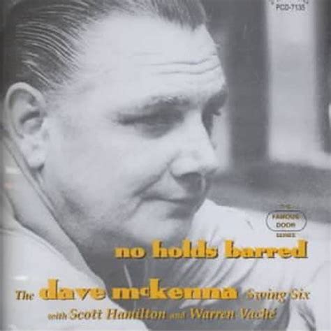 No Holds Barred: Dave McKenna Swing Six, Dave McKenna, Jimmy McHugh ...