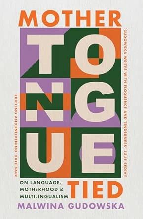Buy Mother Tongue Tied: On Language, Motherhood & Multilingualism Book ...